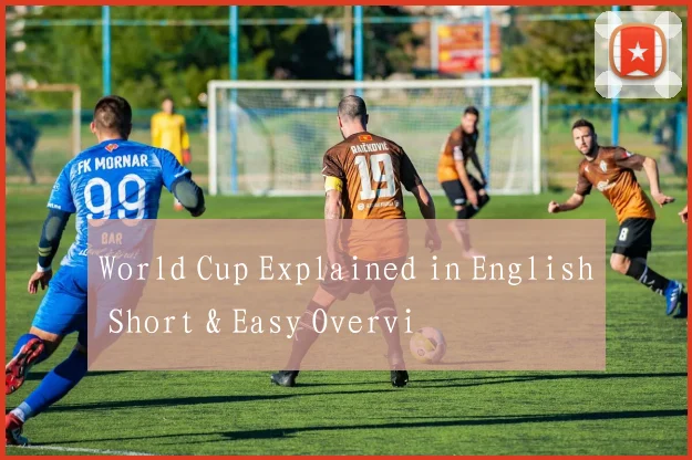 World Cup Explained in English Short & Easy Overvi