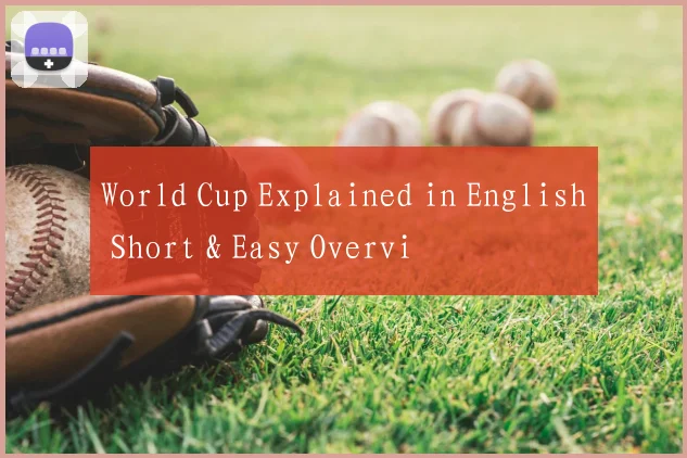 World Cup Explained in English Short & Easy Overvi